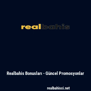 Realbahis Bonusları - G&uuml;ncel Promosyonlar