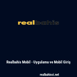 Realbahis Mobil - Uygulama ve Mobil Giriş