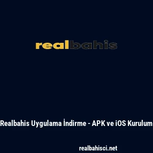 Realbahis Uygulama İndirme - APK ve iOS Kurulum