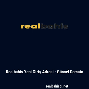Realbahis Yeni Giriş Adresi - G&uuml;ncel Domain